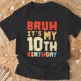 Bruh It's My 10Th Birthday T-Shirt Gifts for Old Men