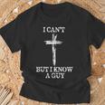 I Can't But I Know A Guy Jesus Cross Biblical Christian T-Shirt Gifts for Old Men