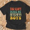 You Can´T Scare Me I Have Six Boys Groovy Father's Day T-Shirt Gifts for Old Men