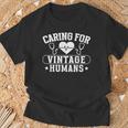 Caring For Vintage Humans Nurses Nursing Geriatric Nurse T-Shirt Gifts for Old Men