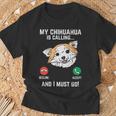 Chihuahua Calling I Must Go Chiwawa Pet Dog Lover Owner T-Shirt Gifts for Old Men
