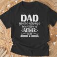 Dad You're Always Been Like A Father To Me Father's Day T-Shirt Gifts for Old Men
