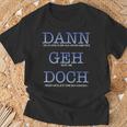 Dann Geh Doch Kündigung Dann Geh Doch Kündigung Aus T-Shirt Geschenke für alte Männer