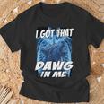 I Got That Dawg In Me Wolf T-Shirt Gifts for Old Men