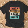 What A Difference A Dave Makes T-Shirt Gifts for Old Men