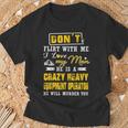 Don' Flirt With Me I Love My Man He Is A Heavy Equipment Operator He Will Murder You T-Shirt Gifts for Old Men