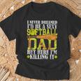 Never Dreamed I'd Be A Sexy Softball Dad For Father T-Shirt Gifts for Old Men