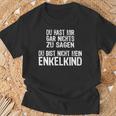 Du Hast Mir Gar Nichts Zu Sagagen Du Bist Nicht Mein Enkelkind T-Shirt Geschenke für alte Männer