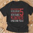 Du Kannst Mich Nicht Erschreckcken Ich Habe Fünf Kinder Papa T-Shirt Geschenke für alte Männer