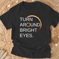 Eclipse Total Eclipse Of The Sun Turn Around Bright Eyes T-Shirt Gifts for Old Men