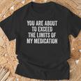 You Are About To Exceed The Limits Of My Medication T-Shirt Gifts for Old Men