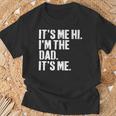 Fathers Day Dad Its Me Hi Im The Dad Its Me T-Shirt Gifts for Old Men