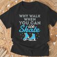 Figure Skating Skater Cute Why Walk When You Can Ice Skate T-Shirt Gifts for Old Men