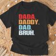 Fathers Day Dada Daddy Dad Bruh Fathers Day T-Shirt Gifts for Old Men