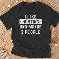 Hunter I Like Hunting And Maybe 3 People T-Shirt Gifts for Old Men