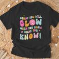 You Glow When You Show What You Know Test Day Teachers T-Shirt Gifts for Old Men
