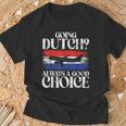 Going Dutch Always A Good Choice Dutch T-Shirt Gifts for Old Men
