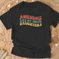 Groovy Awesome Like My Three Daughters Fathers Day Daddy T-Shirt Gifts for Old Men