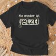 Herren T-Shirt Nie wieder ist jetzt! Motivationsdesign in Schwarz Geschenke für alte Männer