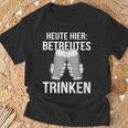 Heute Hier Betreutes Trinken Saufen Feiern T-Shirt Geschenke für alte Männer