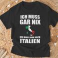 Ich Muss Gar Nix Ich Muss Nur Nach Italien T-Shirt Geschenke für alte Männer