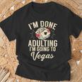 I'm Done Adulting I'm Going To Las Vegas Poker Bachelorette T-Shirt Gifts for Old Men