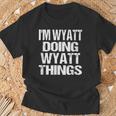 I'm Wyatt Doing Wyatt Things Personalized First Name T-Shirt Gifts for Old Men