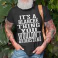 It's A Blanche Thing Matching Family Reunion First Last Name T-Shirt Gifts for Old Men
