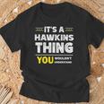 It's A Hawkins Thing You Wouldn't Understand Family Name T-Shirt Gifts for Old Men