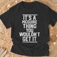 It's A Mcguire Thing You Wouldn't Get It Family Last Name T-Shirt Gifts for Old Men
