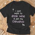 I Just Want To Drink Wine Pet My Chihuahua T-Shirt Gifts for Old Men