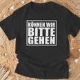 Können Wir Bitte Gehen Sarkastischer Spruch Genervt S T-Shirt Geschenke für alte Männer