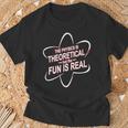 La Física Es Teórica Pero La Diversión Es Regalos De Hombres Reales Camiseta unisex Regalos para ancianos