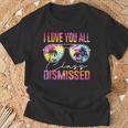 I Love You All Class Dismissed Tie Dye Last Day Of School T-Shirt Gifts for Old Men