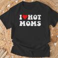 I Love Hot Moms I Heart Hot Moms T-Shirt Gifts for Old Men