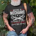 Being A Mechanic Is Hard Mechanic T-Shirt Gifts for Old Men