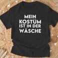 Mein Kostümist Ist In Der Wäsche My Costume Is In The T-Shirt Geschenke für alte Männer