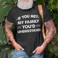 If You Met My Family You'd Understand Humor Family T-Shirt Gifts for Old Men