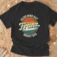 Name Franz Alles Wird Gut Franz Regelt Das S T-Shirt Geschenke für alte Männer