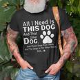 All I Need Is This Dog And That Other Dog And Those Dogs T-Shirt Gifts for Old Men