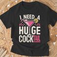 I Need A Huge Cocktail Adult Joke Drinking Quote T-Shirt Gifts for Old Men