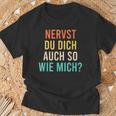 Nervst Du Dich Auch So Wie Mich Retro T-Shirt Geschenke für alte Männer