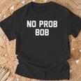 No Prob Bob Novelty Name T-Shirt Gifts for Old Men