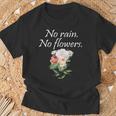 Floral Gifts, No Rain No Flowers Shirts