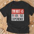 No Tengo 45 Tengo 18 Con 27 Años De Experiencia Camiseta unisex Regalos para ancianos