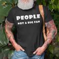 People Not A Big Fan T-Shirt Gifts for Old Men