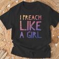 I Preach Like A Girl Pastors Woman Preacher T-Shirt Gifts for Old Men