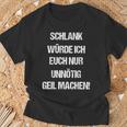 Slim Würde Euch Unmuss Geil Machen T-Shirt Geschenke für alte Männer