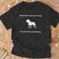 Sorry But I Hate Your Dog T-Shirt Gifts for Old Men