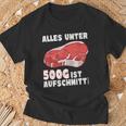 Steak And Meat Alles Unter 500G Ist Aufcut All Under T-Shirt Geschenke für alte Männer